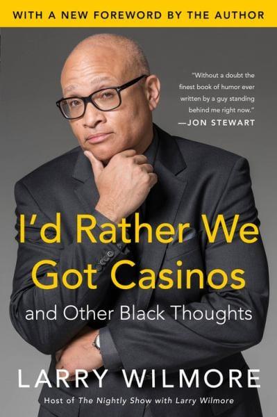I'd Rather We Got Casinos and Other Black Thoughts