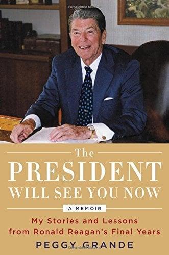 The President Will See You Now: My Stories and Lessons From Ronald Reagan's Final Years