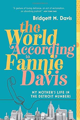 The World According to Fannie Davis: My Mother's Life in the Detroit Numbers