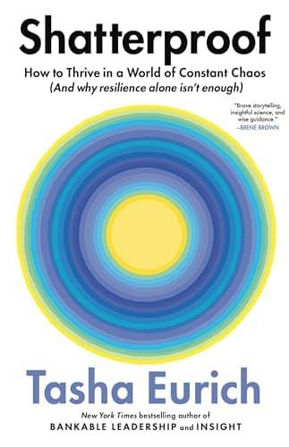 Shatterproof: How to Thrive in a World of Constant Chaos (and Why Resilience Alone Isn’t Enough)
