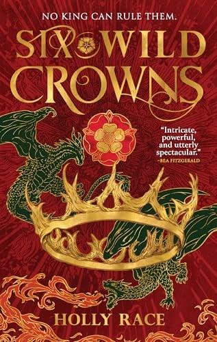 Six Wild Crowns (Queens of Elben, Bk. 1)