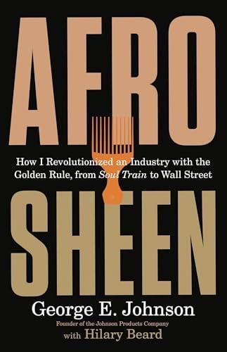 Afro Sheen: How I Revolutionized an Industry With the Golden Rule, From Soul Train to Wall Street
