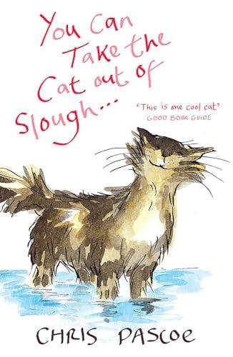 You Can Take the Cat out of Slough . . .