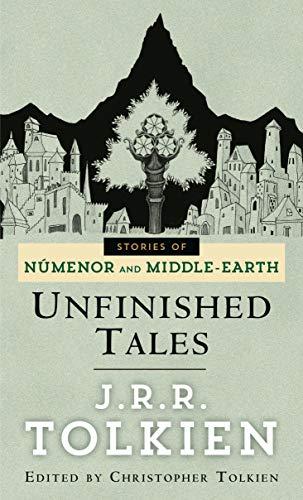 Unfinished Tales (Stories of Númenor and Middle-Earth)