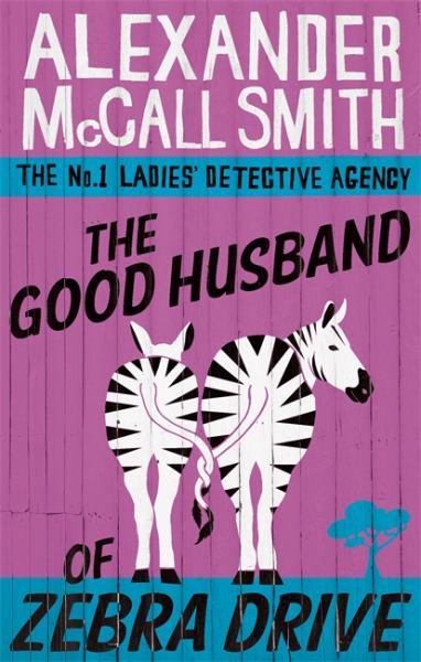 Good Husband of Zebra Drive (The No.1 Ladies' Detective Agency, Bk. 8)