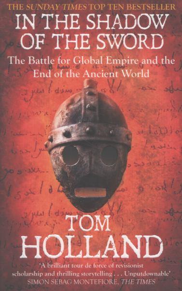In the Shadow of the Sword: The Battle for Global Empire and the End of the Ancient World