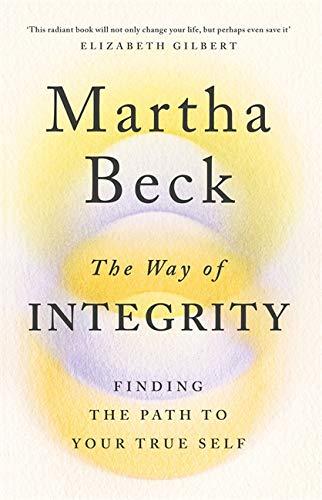 The Way of Integrity: Finding the Path to Your True Self