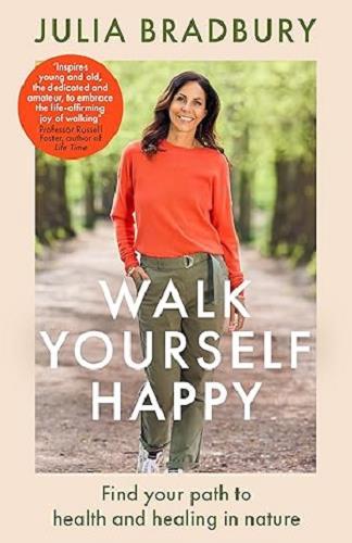 Walk Yourself Happy: Find Your Path to Health and Healing in Nature