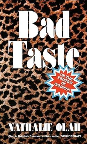 Bad Taste: Or the Politics of Ugliness
