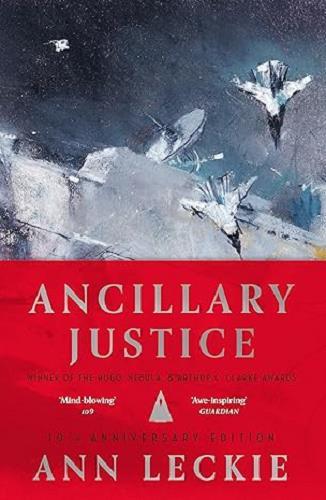 Ancillary Justice (Imperial Radch, Bk. 1, 10th Anniversary Edition)