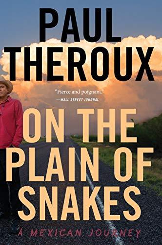 On The Plain Of Snakes: A Mexican Journey