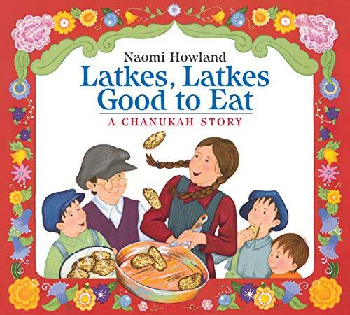 Latkes, Latkes, Good To Eat: A Chanukah Story