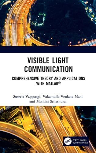Visible Light Communication: Comprehensive Theory and Applications With MATLAB