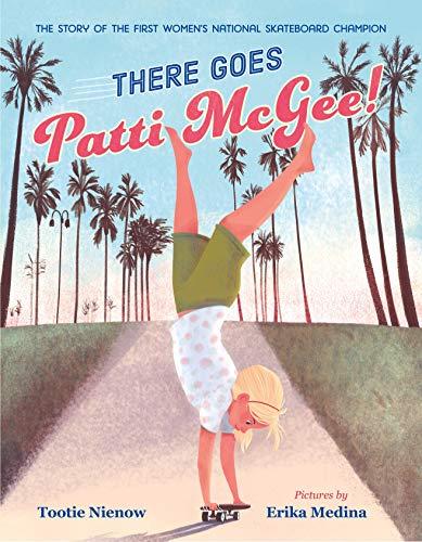 There Goes Patti McGee! The Story of the First Women's National Skateboard Champion