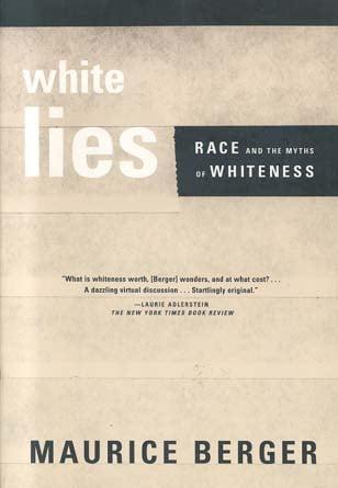 White Lies: Race and the Myths of Whiteness