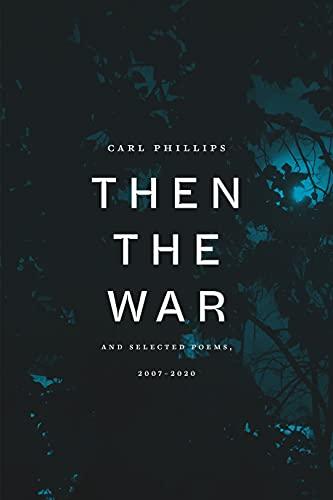 Then the War: and Selected Poems, 2007-2020