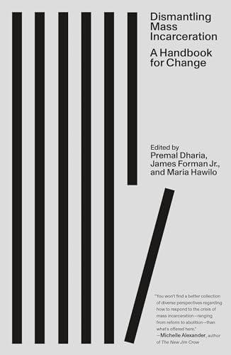 Dismantling Mass Incarceration: A Handbook for Change