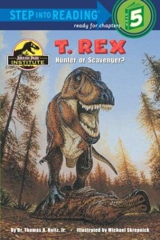 T. Rex: Hunter or Scavenger? (Step into Reading, Step 5)