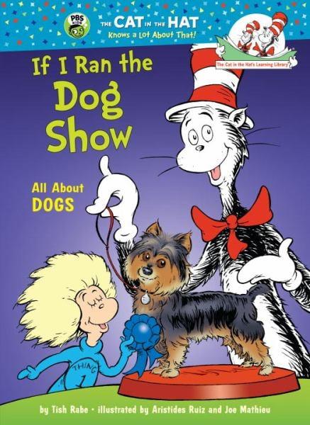 If I Ran the Dog Show (Cat in the Hat's Learning Library)