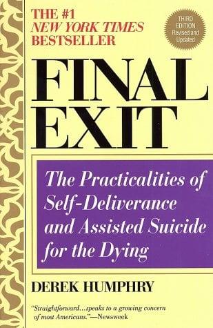 Final Exit: The Practicalities of Self-Deliverance and Assisted Suicide for the Dying (Third Edition)