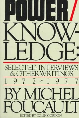 Power Knowledge: Selected Interviews & Other Writings 1972-1977
