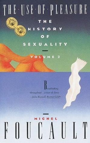 The Use of Pleasure (History of Sexuality, Volume 2)