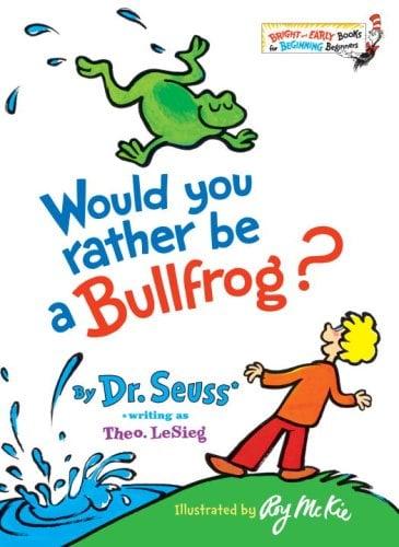 Would You Rather Be a Bullfrog? (Bright and Early Books for Beginning Beginners)