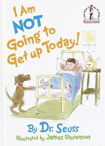 I Am Not Going to Get Up Today! (I Can Read It All By Myself)