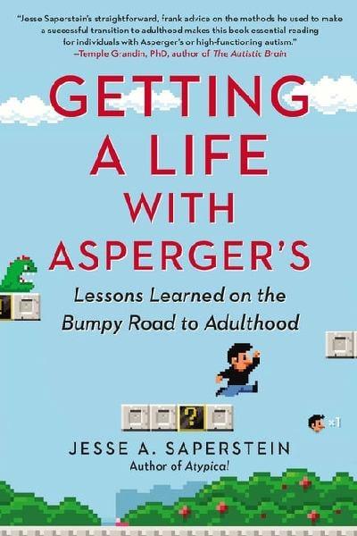 Getting a Life with Asperger's: Lessons Learned on the Bumpy Road to Adulthood