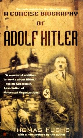 A Concise Biography of Adolf Hitler