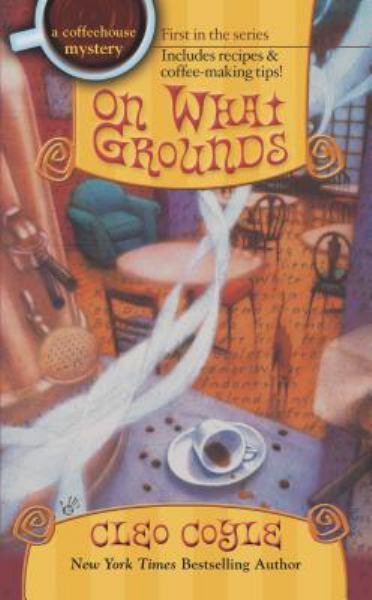 On What Grounds (Coffeehouse Mysteries, Bk. 1)