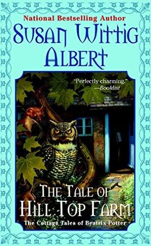 The Tale of Hill Top Farm (The Cottage Tales of Beatrix Potter, Bk. 1)