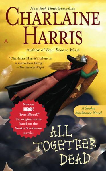 All Together Dead (Sookie Stackhouse/True Blood, Bk. 7)