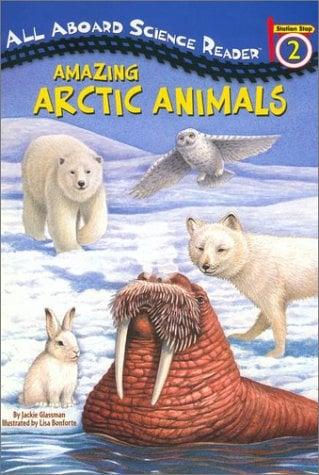Amazing Arctic Animals (All Aboard Science Reader, Station Stop 2)