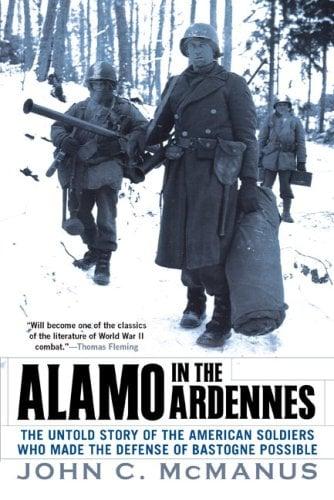 Alamo In The Ardennes: The Untold Story of the American Soldiers Who Made the Defense of Bastogne Possible