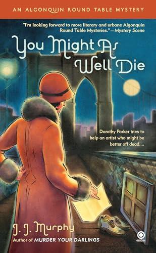 You Might As Well Die (Algonquin Round Table Mysteries, Bk. 2)