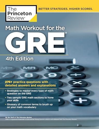 Math Workout for the GRE: 275+ Practice Questions With Detailed Answers and Explanations (4th Edition)