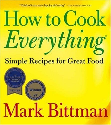 How to Cook Everything: Simple Recipes for Great Food