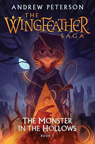 The Monster in the Hollows (The Wingfeather Saga, Bk. 3)