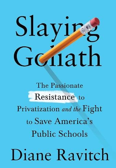 Slaying Goliath: The Passionate Resistance to Privatization and the Fight to Save America's Public Schools