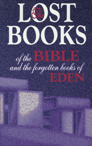 The Lost Books of the Bible and the Forgotten Books of Eden