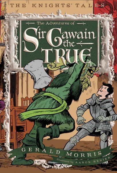 The Adventures of Sir Gawain the True (The Knight's Tale, BK. 2)