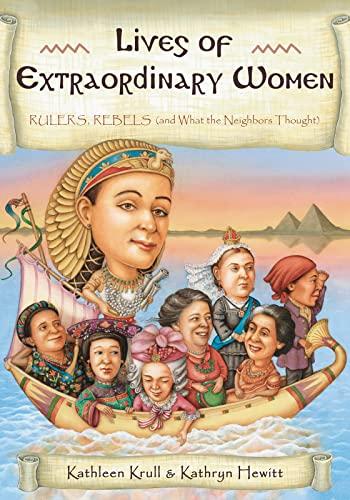 Lives of Extraordinary Women: Rulers, Rebels (And What the Neighbors Thought)