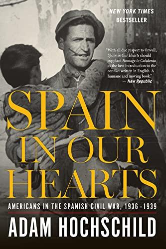 Spain In Our Hearts: Americans in the Spanish Civil War, 1936-1939