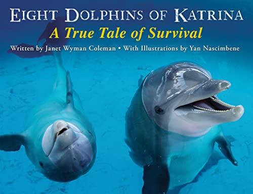 Eight Dolphins Of Katrina: A True Tale of Survival