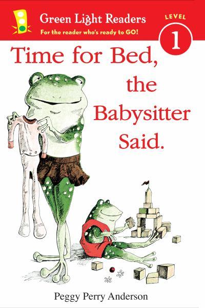 Time for Bed, the Babysitter Said (Green Light Readers, Level 1)
