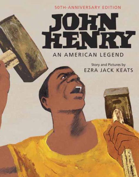 John Henry: An American Legend (50th Anniversary Edition)
