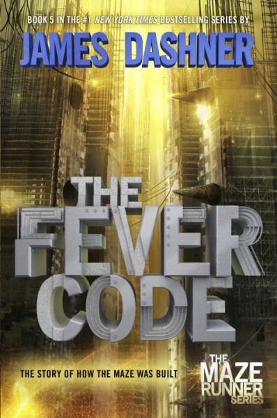 The Fever Code (Prequel: The Maze Runner Series, Bk. 5)