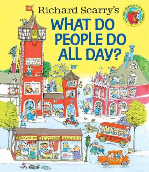 What Do People Do All Day? (Richard Scarry's Busy World)