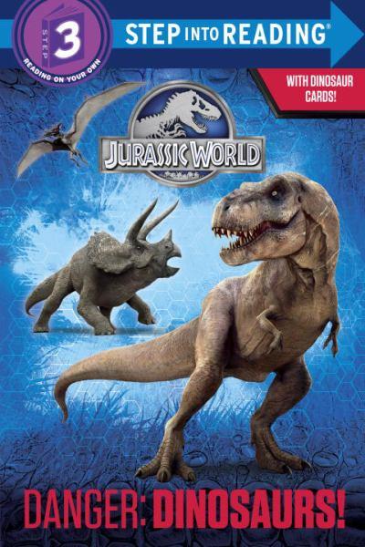 Danger: Dinosaurs! (Jurassic World, Step Into Reading, Level 3)